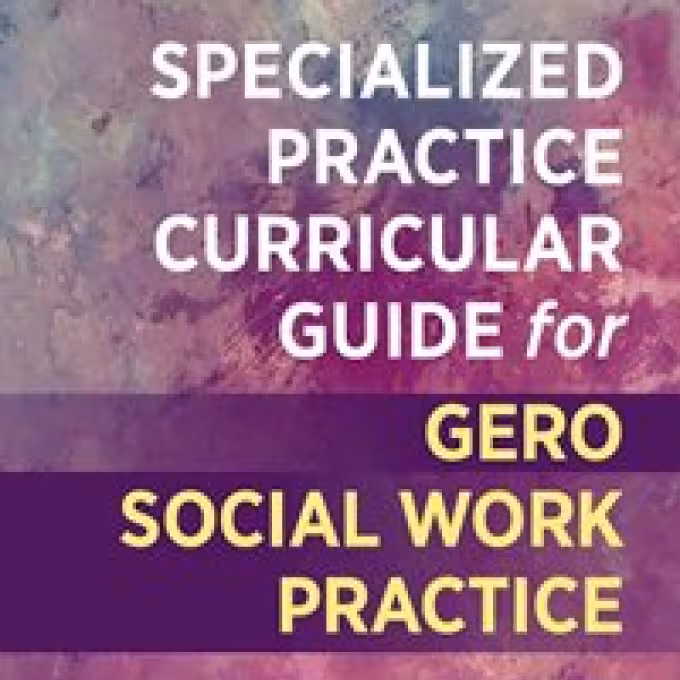 Specialized Practice Curricular Guide for Gero Social Work Practice cover