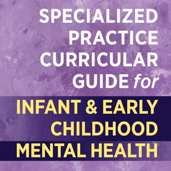 Specialized Practice Curricular Guide for Infant Early Childhood Mental Health cover 2015 EPAS