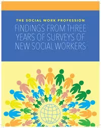 The Social Work Profession: Findings from Three Years of Surveys of New Social Workers